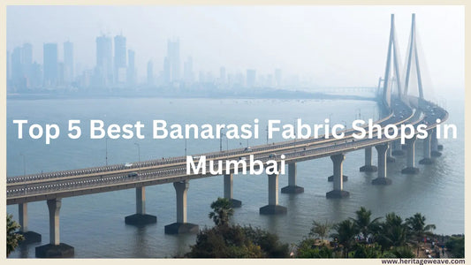 Top-5-Best-Banarasi-Fabric-Shops-in-Mumbai Heritage Weaves