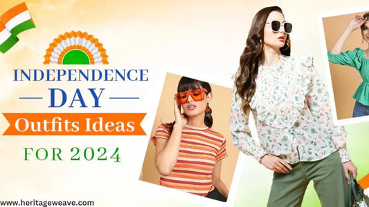 Celebrate-Freedom-in-Style-Independence-Day-2024-Fashion-Guide Heritage Weaves